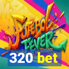 320 bet